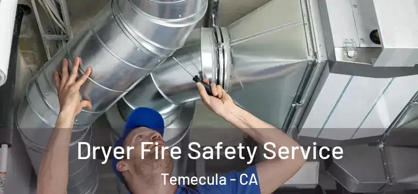 Dryer Fire Safety Service Temecula - CA