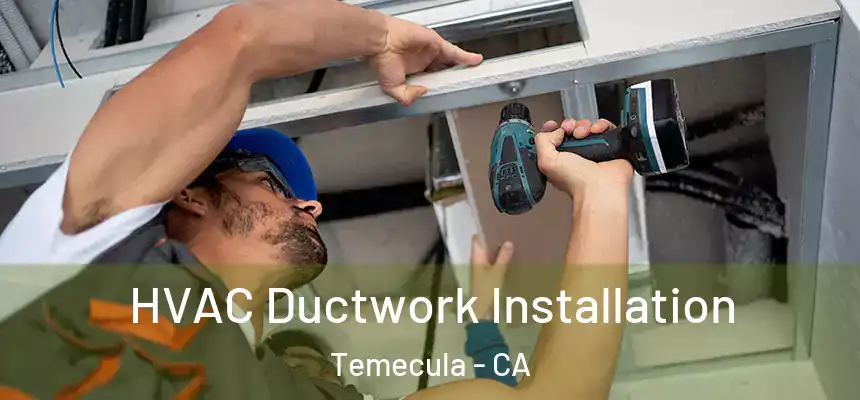 HVAC Ductwork Installation Temecula - CA