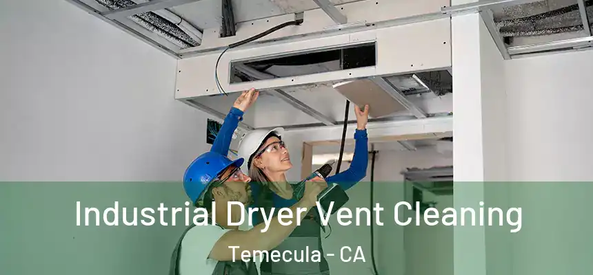 Industrial Dryer Vent Cleaning Temecula - CA
