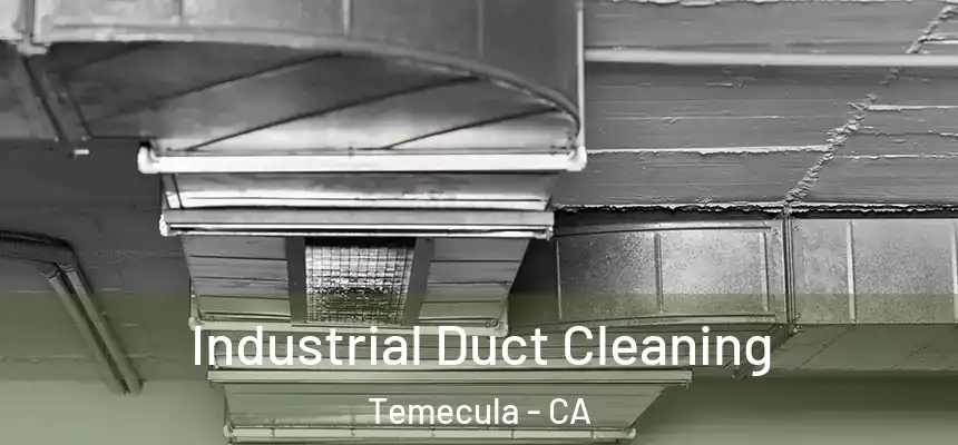 Industrial Duct Cleaning Temecula - CA