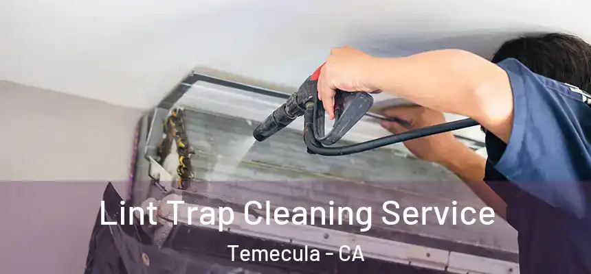 Lint Trap Cleaning Service Temecula - CA