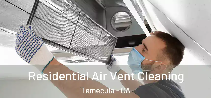 Residential Air Vent Cleaning Temecula - CA