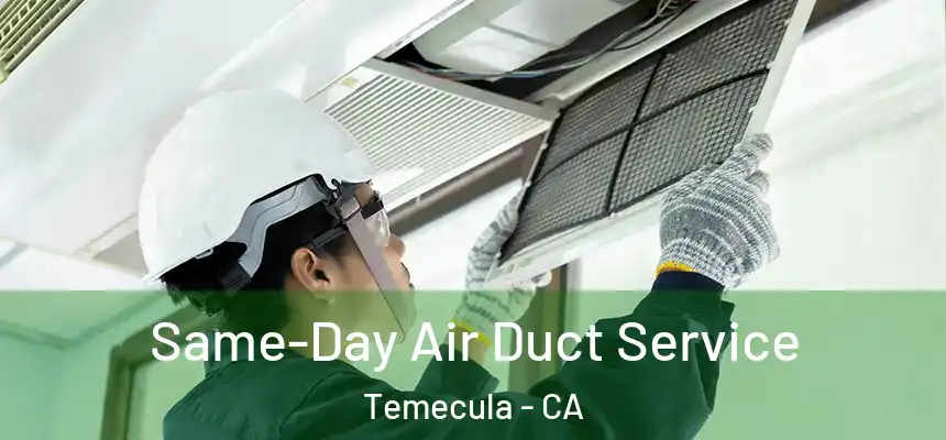 Same-Day Air Duct Service Temecula - CA