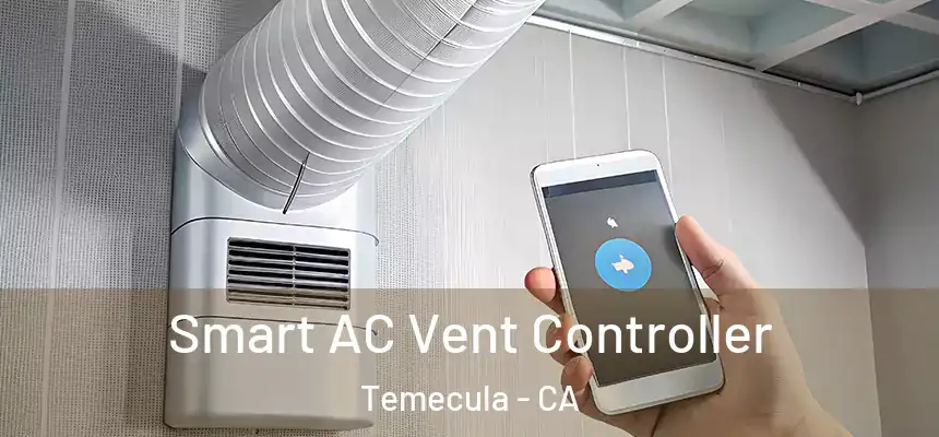 Smart AC Vent Controller Temecula - CA